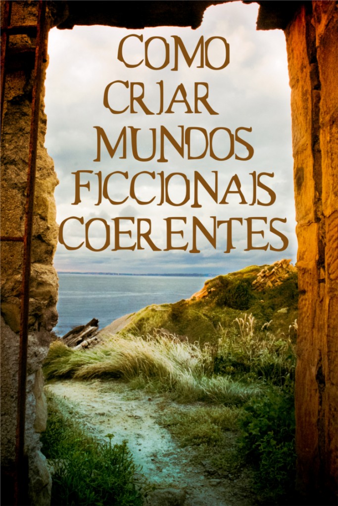 Como criar mundos ficcionais coerentes
