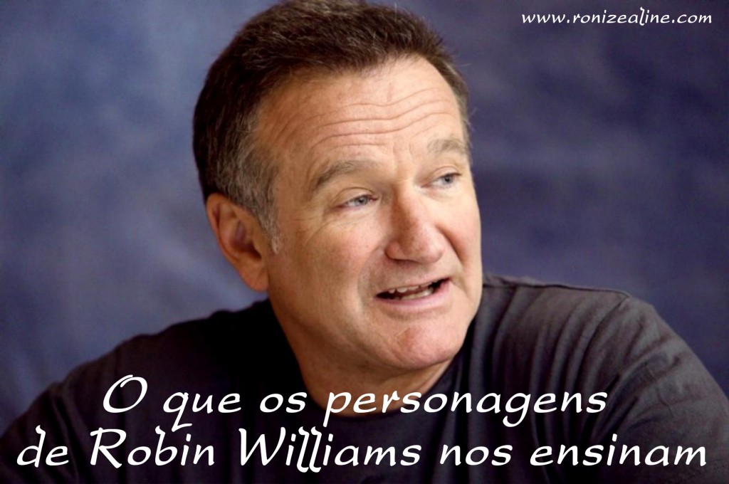 O que os personagens de Robin Williams nos ensinam