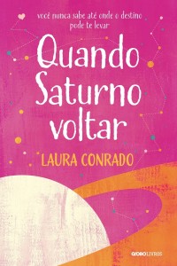 Quando Saturno voltar, de Laura Conrado