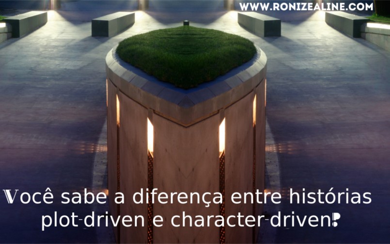Você sabe a diferença entre histórias plot-driven e character-driven?