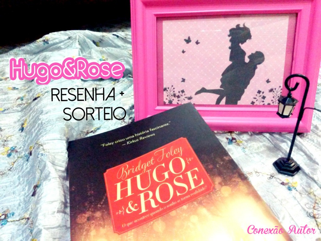 Hugo e Rose: resenha + sorteio