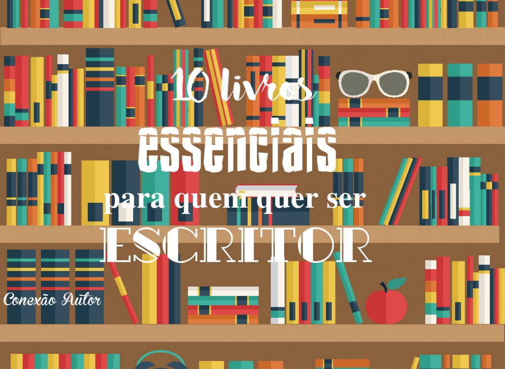 10 livros essenciais para quem quer ser escritor