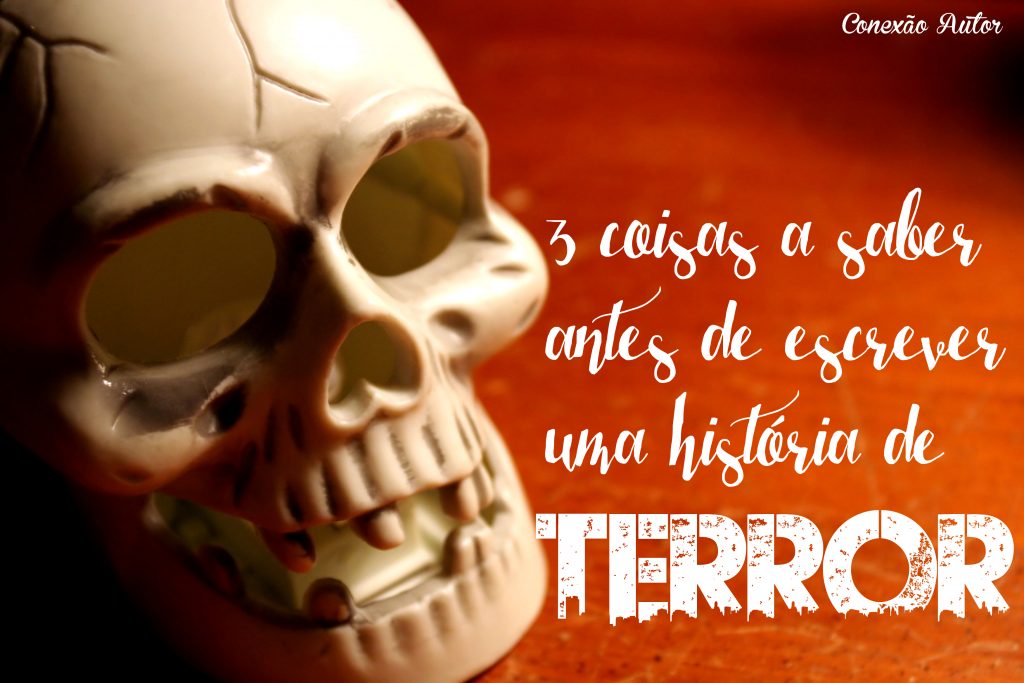 3 coisas a saber antes de escrever uma história de terror