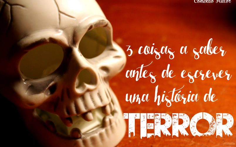 3 coisas a saber antes de escrever uma história de terror