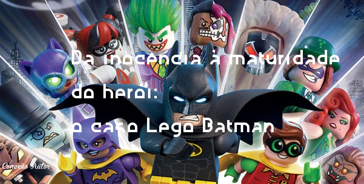 Da inocência à maturidade do herói: o caso Lego Batman