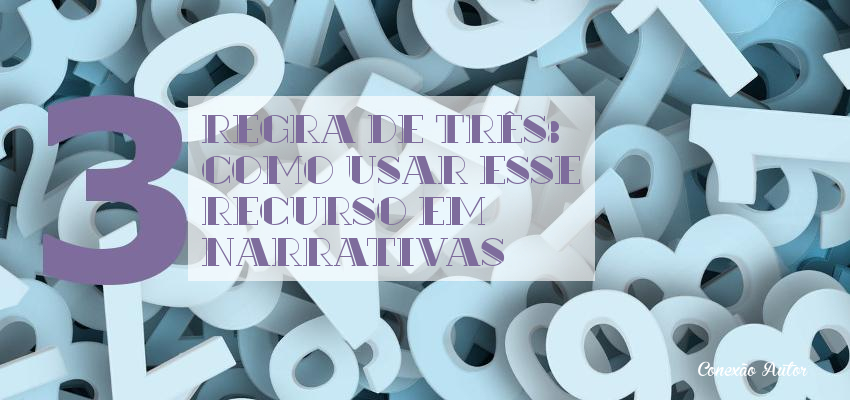 Regra de Três: como usar esse recurso em narrativas