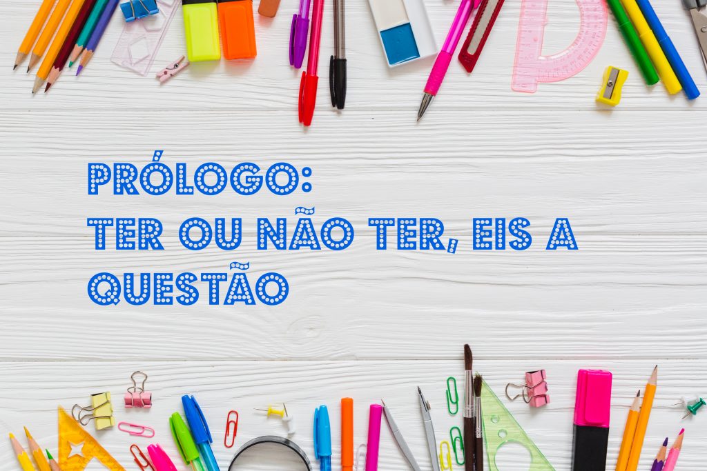 Prólogo: ter ou não ter, eis a questão