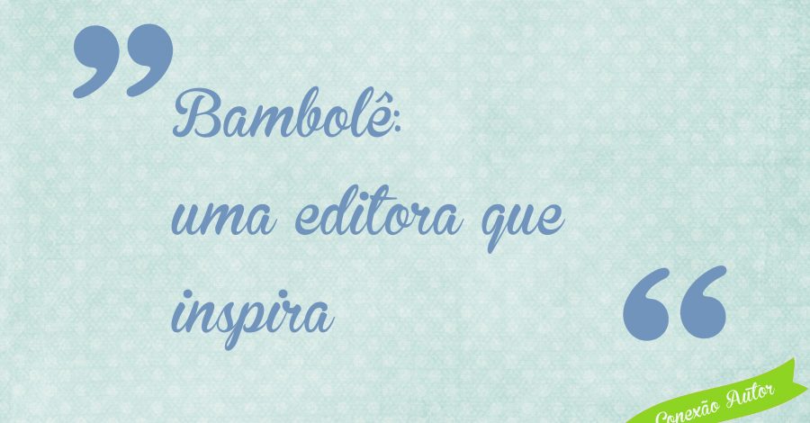 Bambolê: uma editora que inspira