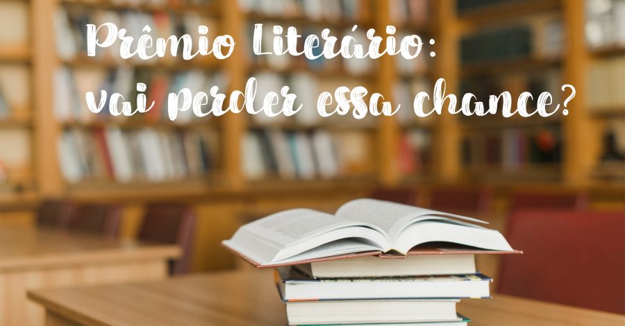 Prêmio Literário: vai perder essa chance?
