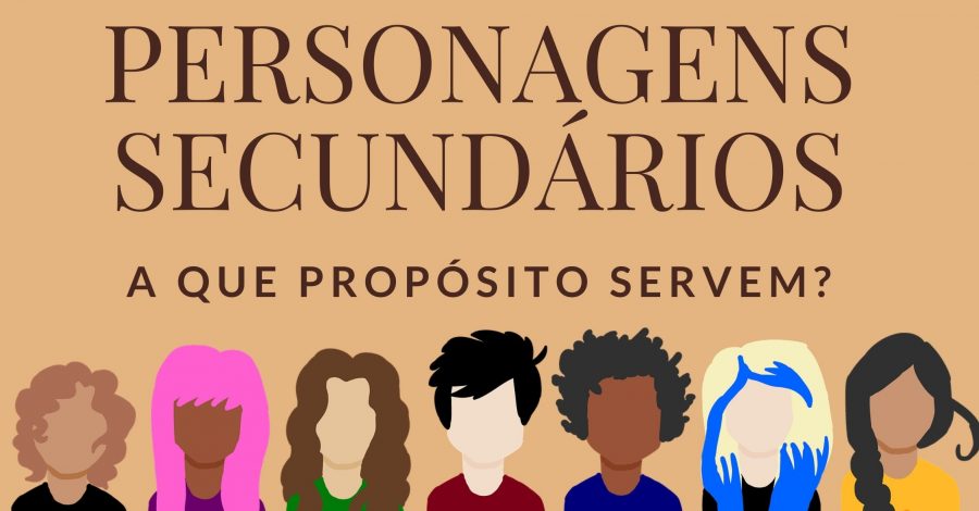 Personagens secundários: a que propósito servem?