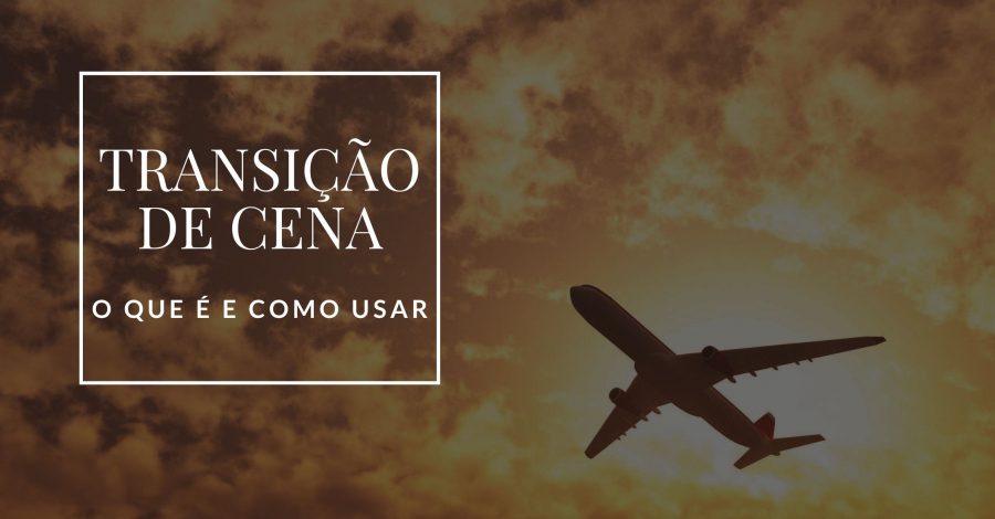 Transição de cena: o que é e como usar