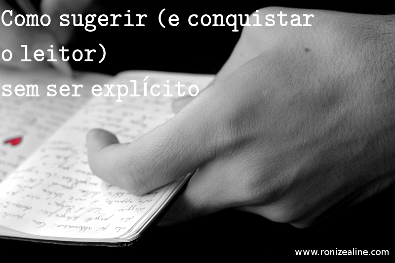 Como sugerir (e conquistar o leitor) sem ser explícito