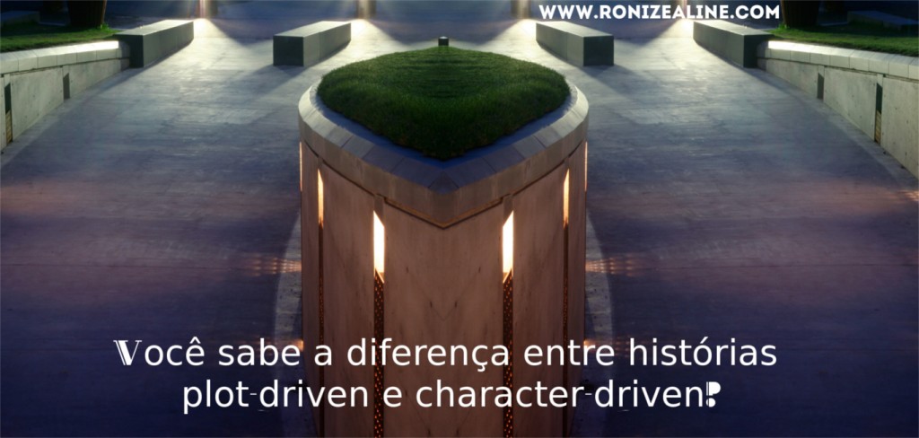 Você sabe a diferença entre histórias plot-driven e character-driven?