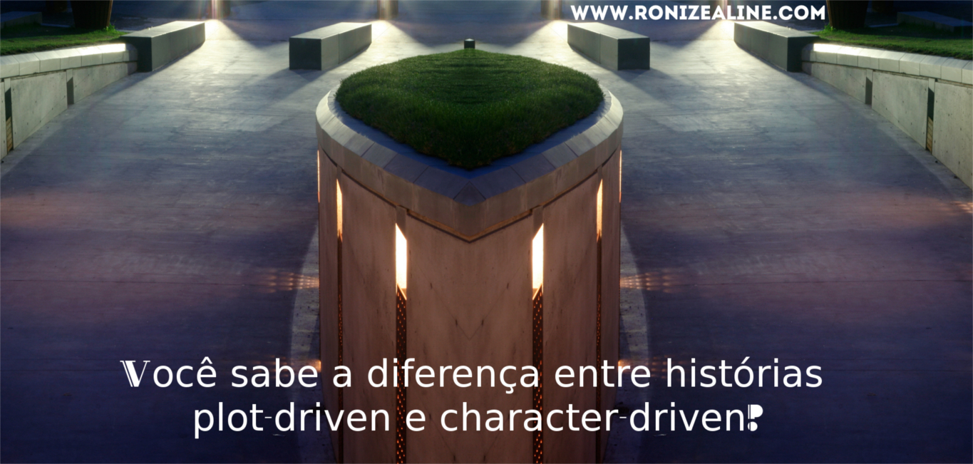 Você sabe a diferença entre histórias plot-driven e character-driven?