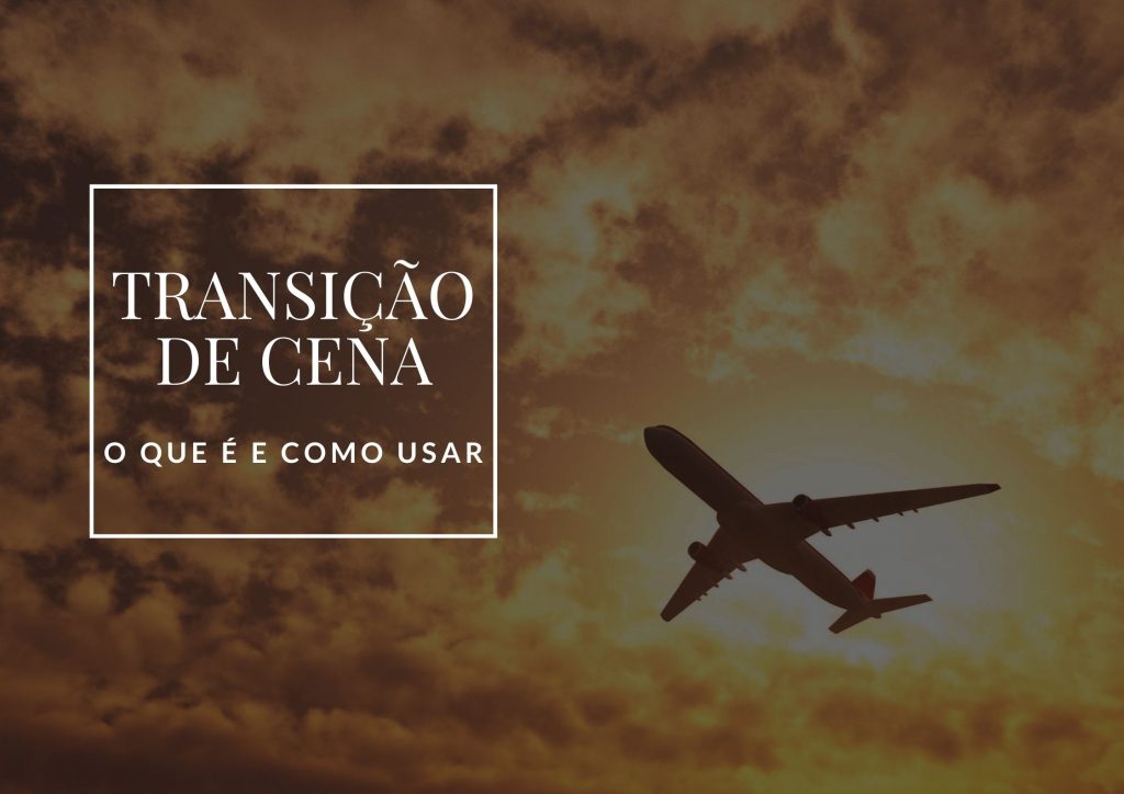 Transição de cena: o que é e como usar